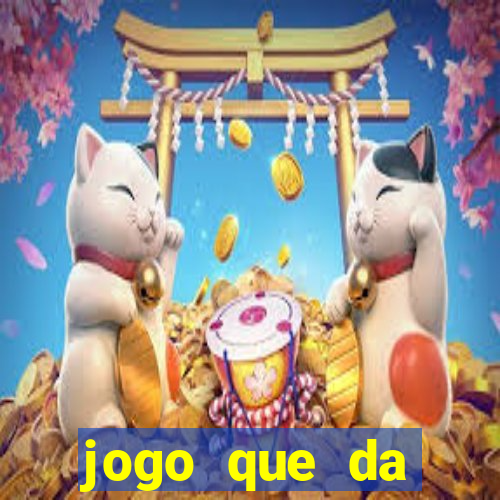 jogo que da dinheiro gratis