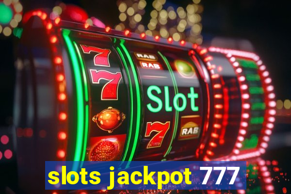 slots jackpot 777