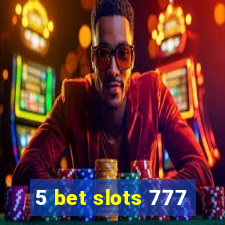 5 bet slots 777