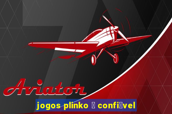 jogos plinko 茅 confi谩vel