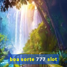 boa sorte 777 slot