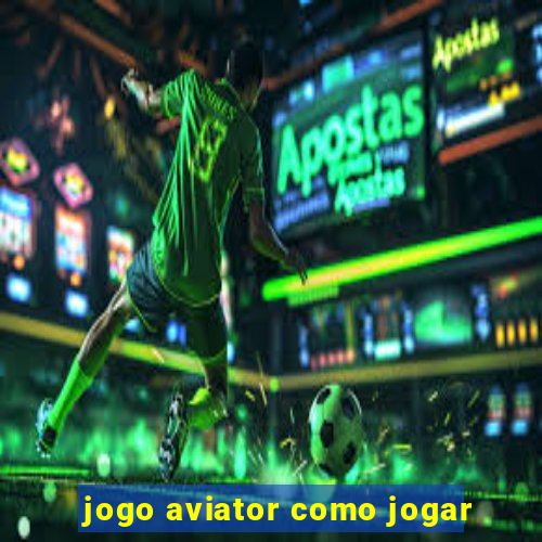 jogo aviator como jogar