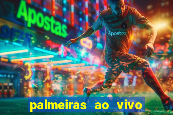 palmeiras ao vivo futebol play hd