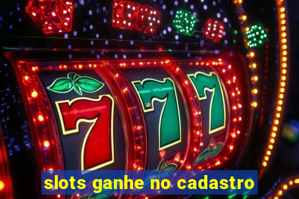 slots ganhe no cadastro