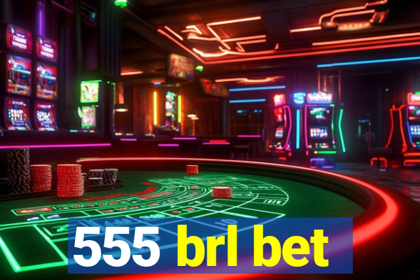 555 brl bet