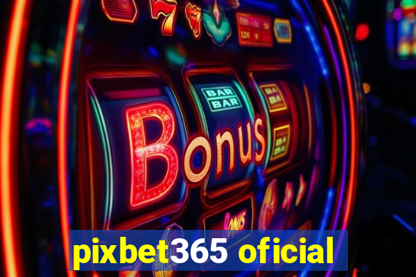 pixbet365 oficial