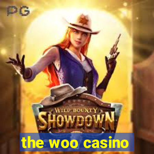 the woo casino