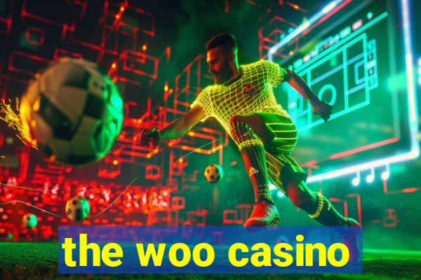 the woo casino