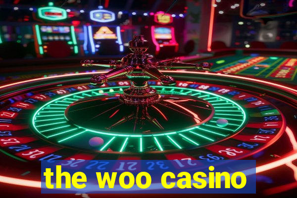 the woo casino