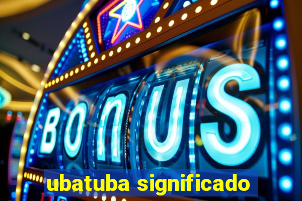 ubatuba significado