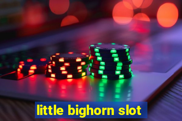 little bighorn slot