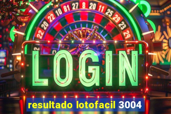 resultado lotofacil 3004