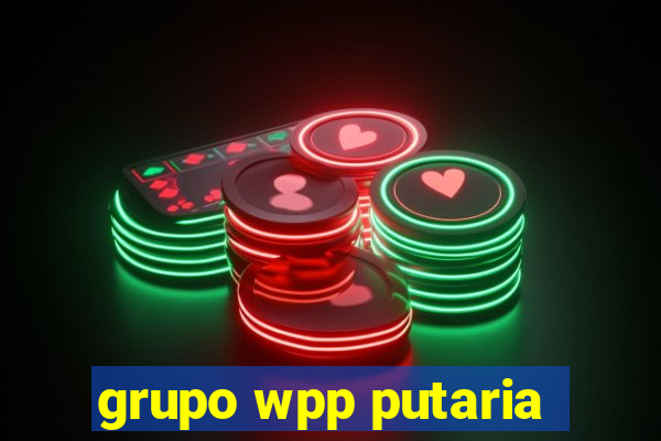 grupo wpp putaria