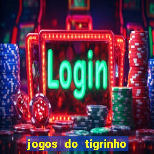 jogos do tigrinho para ganhar dinheiro