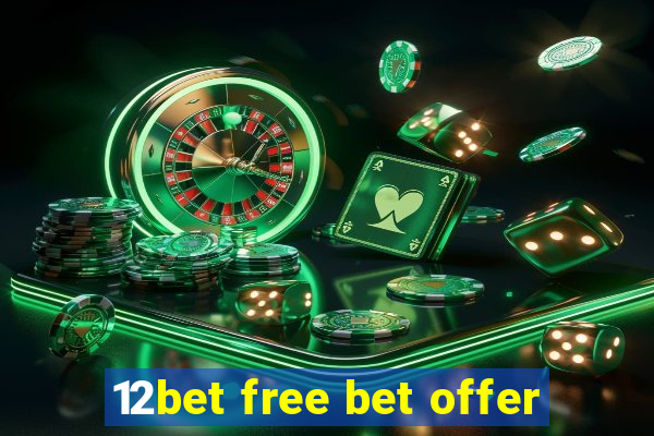 12bet free bet offer