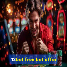 12bet free bet offer