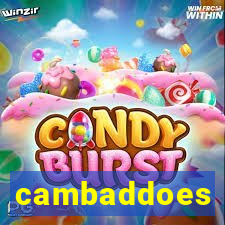 cambaddoes