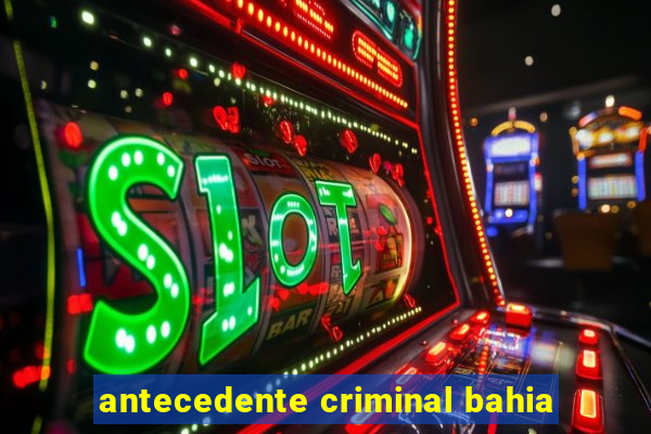 antecedente criminal bahia