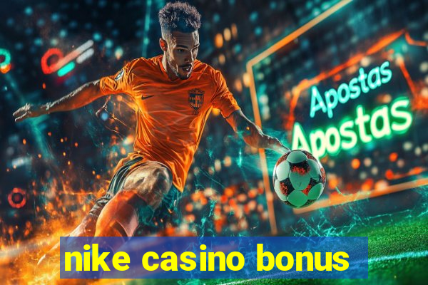 nike casino bonus