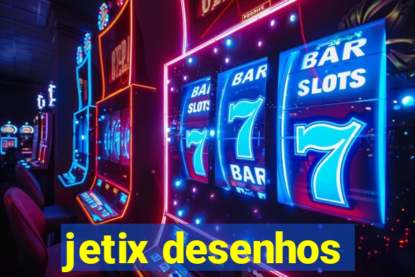 jetix desenhos