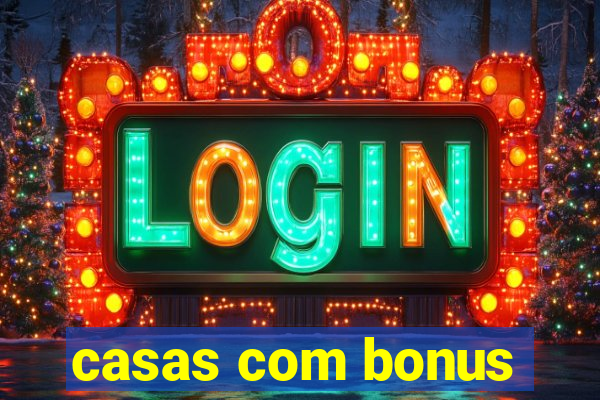 casas com bonus