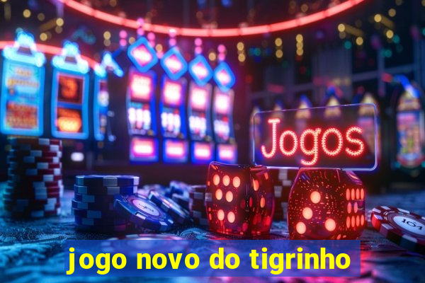 jogo novo do tigrinho