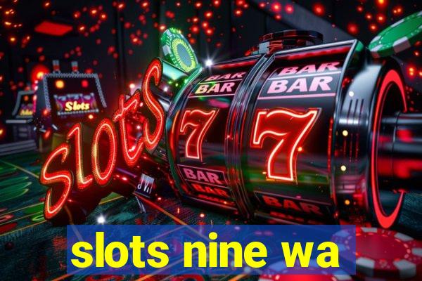 slots nine wa