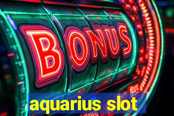 aquarius slot