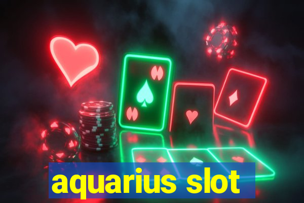 aquarius slot