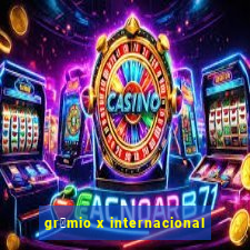 gr锚mio x internacional