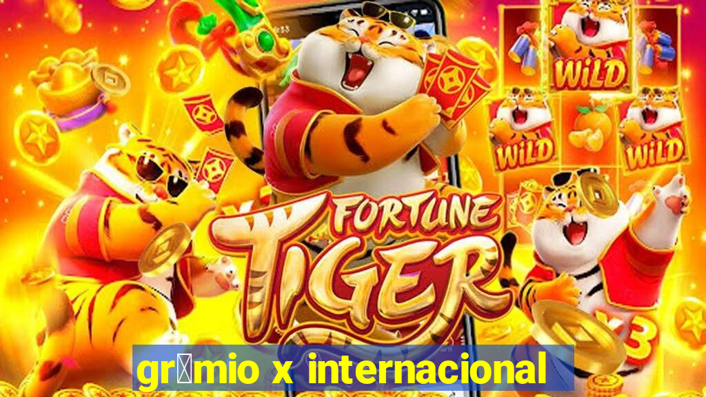 gr锚mio x internacional