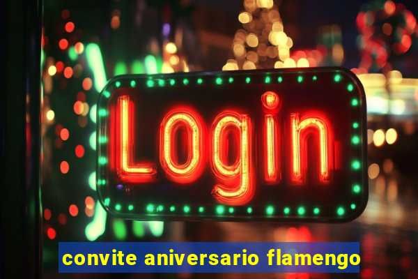 convite aniversario flamengo