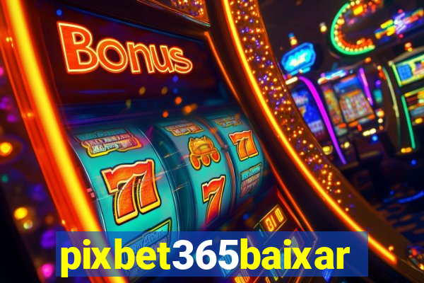 pixbet365baixar