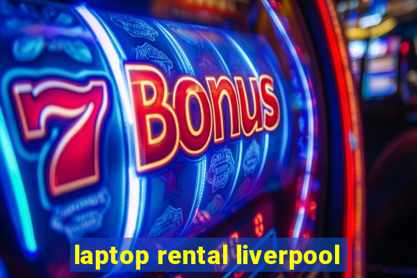 laptop rental liverpool