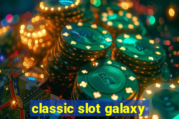 classic slot galaxy