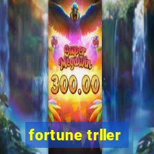 fortune trller