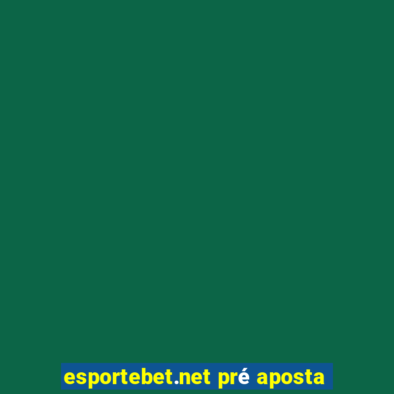 esportebet.net pré aposta