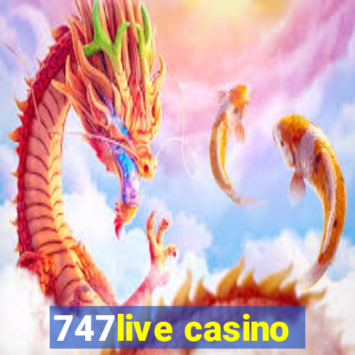 747live casino