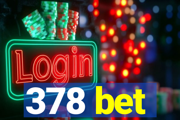 378 bet