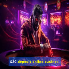 $20 deposit online casinos