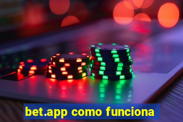 bet.app como funciona