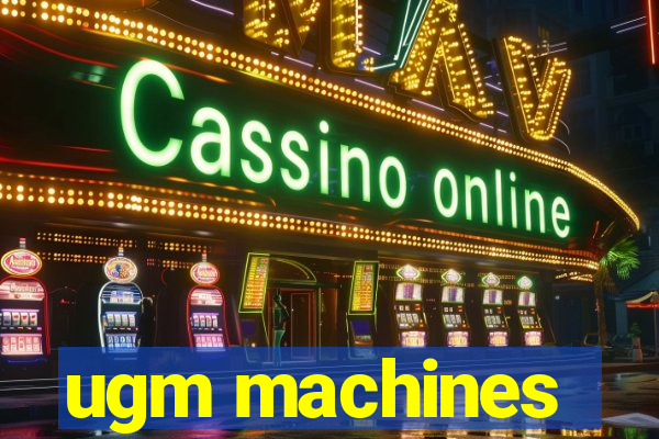 ugm machines