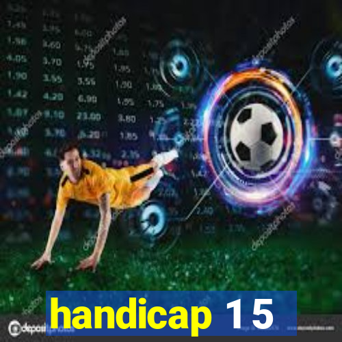 handicap 1 5