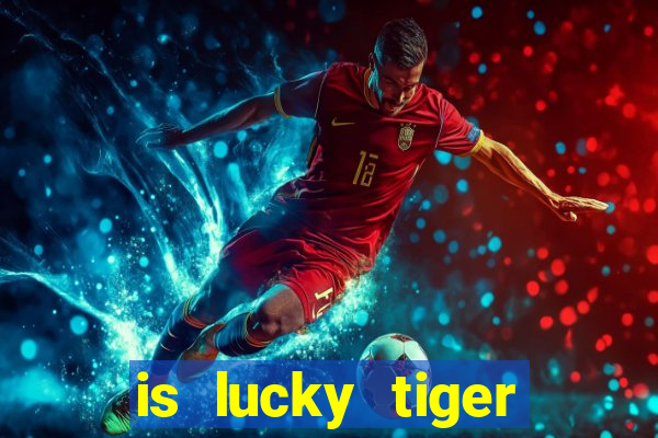 is lucky tiger casino legit