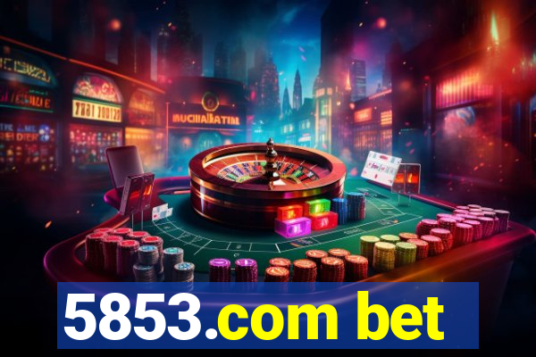 5853.com bet