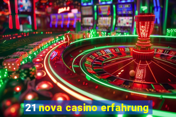 21 nova casino erfahrung