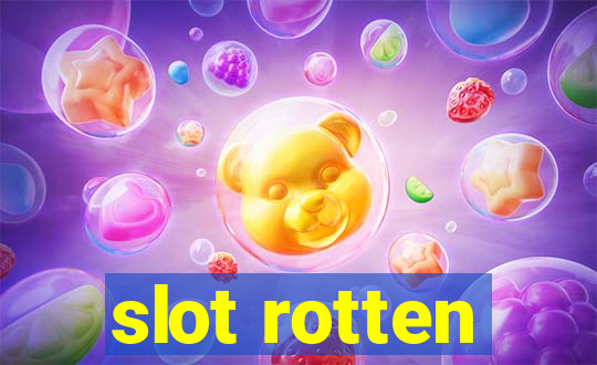 slot rotten