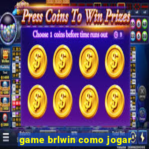 game brlwin como jogar