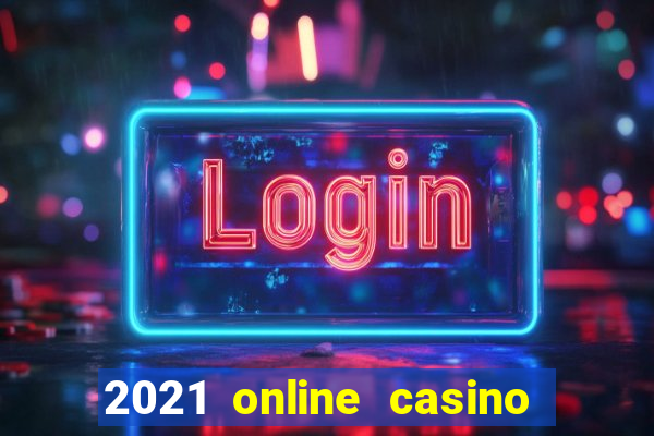 2021 online casino no deposit bonus