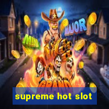 supreme hot slot